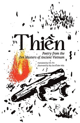 Thien: Poetry from the Zen Masters of Ancient Vietnam by Tre, Om