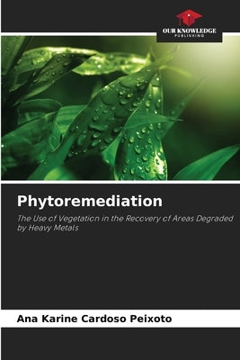 Phytoremediation by Cardoso Peixoto, Ana Karine