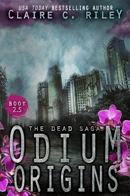 Odium 2.5: The Dead Saga by Riley, Claire C.