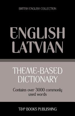 Theme-based dictionary British English - Latvian - 3000 words by Taranov, Andrey