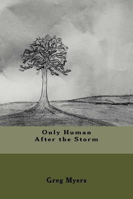 Only Human After The Storm by Myers, Greg