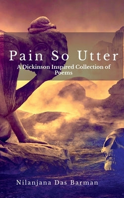 Pain So Utter by Das, Nilanjana