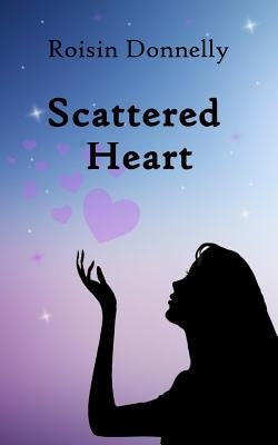 Scattered Heart by Donnelly, Roisin
