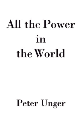 All the Power in the World by Unger, Peter