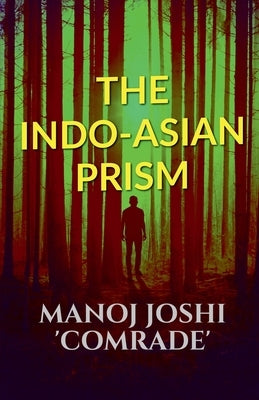 The Indo-Asian Prism by Joshi, Manoj