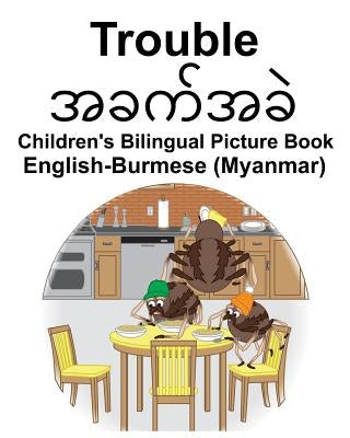 English-Burmese (Myanmar) Trouble Children's Bilingual Picture Book by Carlson, Suzanne