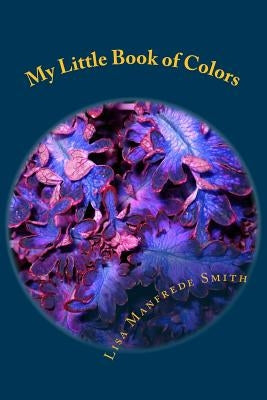 My Little Book of Colors: Auras, Chakras and Energy - ACE the Colors by Smith, Lisa Manfrede