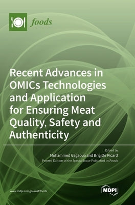 Recent Advances in OMICs Technologies and Application for Ensuring Meat Quality, Safety and Authenticity by Gagaoua, Mohammed