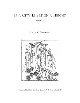 If a City Is Set on a Height, Volume 3: The Akkadian Omen Series Shumma Alu Ina Mele Shakin, Vol. 3: Tablets 41-6 by Freedman, Sally M.