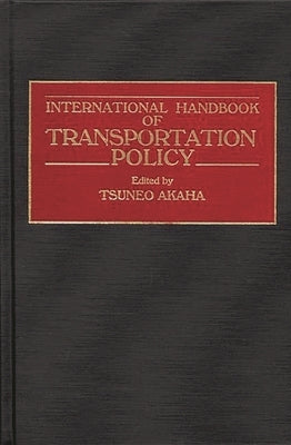 International Handbook of Transportation Policy by Akaha, Tsuneo