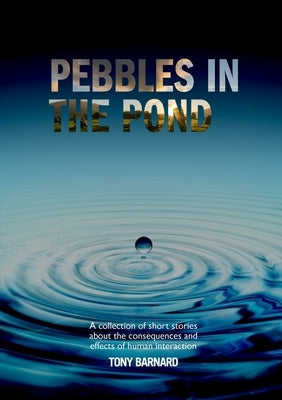 Pebbles in the Pond by Barnard, Tony