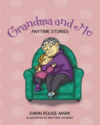 Grandma and Me: Anytime Stories by Rouse-Mark, Dawn