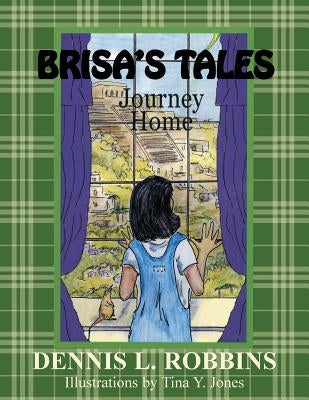 Brisa's Tales, Journey Home by Robbins, Dennis L.