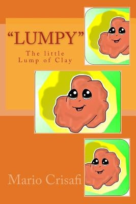 "Lumpy" The Little Lump of Clay by Martinez, Gabrielle C.