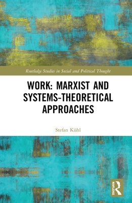 Work: Marxist and Systems-Theoretical Approaches by Kühl, Stefan