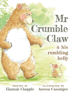 Mr Crumble-Claw & his rumbling belly by Chapple, Hannah