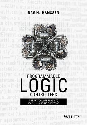 Programmable Logic Controllers: A Practical Approach to Iec 61131-3 Using Codesys by Hanssen, Dag H.