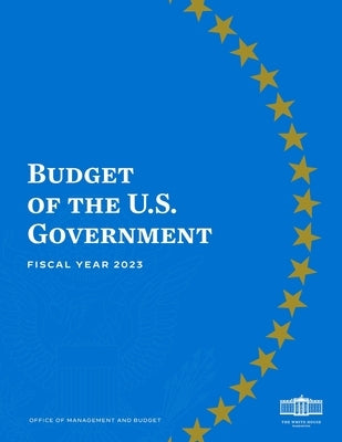 Budget of the United States, Fiscal Year 2023 by Executive Office of the President