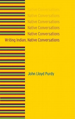 Writing Indian, Native Conversations by Purdy, John Lloyd