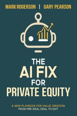 The AI Fix for Private Equity by Pearson, Gary M.