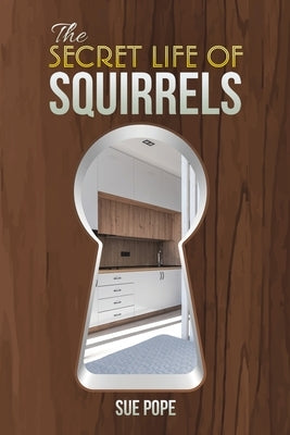 The Secret Life of Squirrels by Pope, Sue