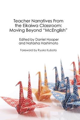 Teacher Narratives From the Eikaiwa Classroom by Hooper, Daniel