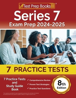 Series 7 Exam Prep 2024-2025: 7 Practice Tests and Study Guide Book [8th Edition] by Morrison, Lydia