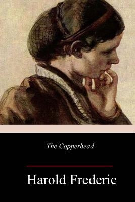 The Copperhead by Frederic, Harold