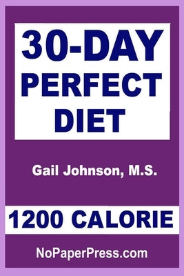 30-Day Perfect Diet - 1200 Calorie by Johnson, Gail