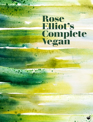 Rose Elliot's Complete Vegan by Elliot, Rose