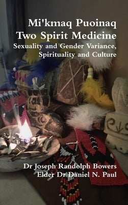 Mi'kmaq Puoinaq Two Spirit Medicine by Bowers, Joseph Randolph