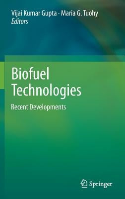 Biofuel Technologies: Recent Developments by Gupta, Vijai Kumar