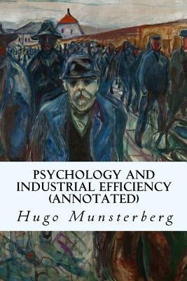 Psychology and Industrial Efficiency (annotated) by Munsterberg, Hugo