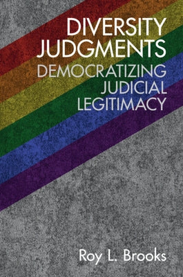 Diversity Judgments: Democratizing Judicial Legitimacy by Brooks, Roy L.