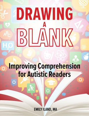 Drawing a Blank: Improving Comprehension for Autistic Readers by D. Iland, Emily