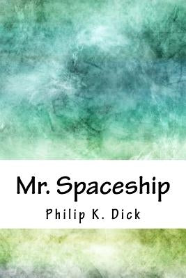Mr. Spaceship by Dick, Philip K.