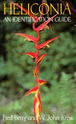 Heliconia: An Identification Guide by Berry, Fred