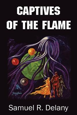 Captives of the Flame by Delany, Samuel R.
