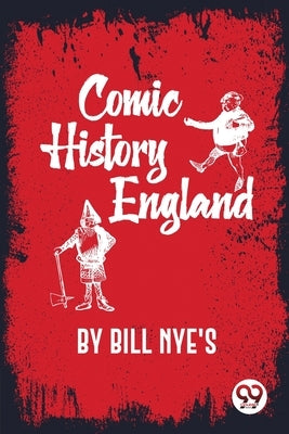 Comic History of England by Nye's, Bill