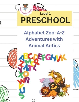 Alphabet Zoo: A-Z Adventures with Animal Antics by McCall, Zenovia B.