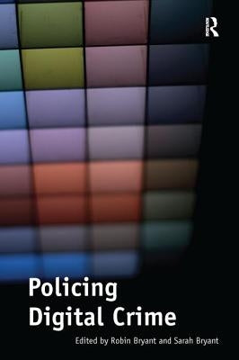Policing Digital Crime by Bryant, Robin