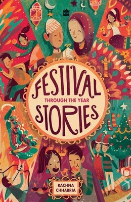 Festival Stories: Through the Year by Chhabria, Rachna