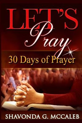 Let's Pray: 30 Days of Prayer by McCaleb, Shavonda G.