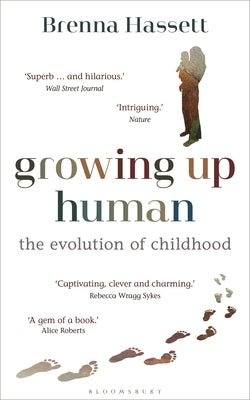 Growing Up Human: The Evolution of Childhood by Hassett, Brenna