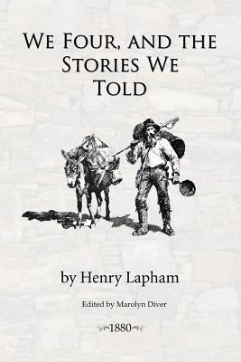 We Four, and the Stories We Told by Diver, Marolyn