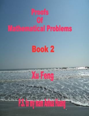 Proofs of Mathematical Problems by Feng, Xu