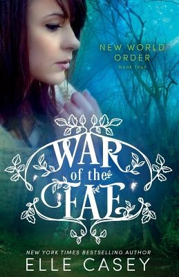 War of the Fae (Book 4, New World Order) by Casey, Elle