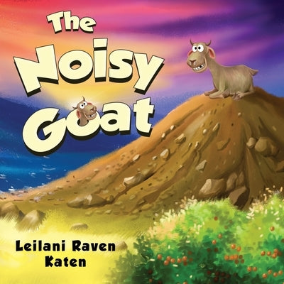 The Noisy Goat by Katen, Leilani Raven