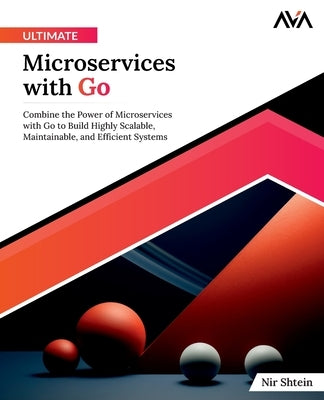 Ultimate Microservices with Go by Shtein, Nir