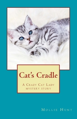 Cat's Cradle: A Crazy Cat Lady short story by Hunt, Mollie